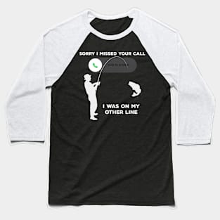 I was on the other line FUNNY FISHING Baseball T-Shirt